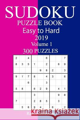 300 Easy to Hard Sudoku Puzzle Book 2019 Reese Jefferson 9781726483698 Createspace Independent Publishing Platform