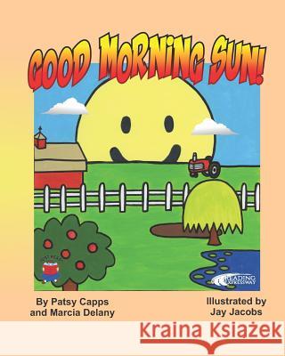 Good Morning Sun Patsy Capps Marcia Delany 9781726489362 Createspace Independent Publishing Platform