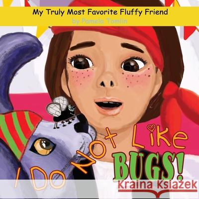 I Do Not Like Bugs! Tamara Piper Pamela Tomlin 9781726490177