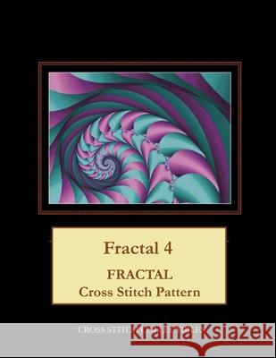 Fractal 4: Fractal Cross Stitch Pattern Cross Stitch Collectibles Kathleen George 9781726491631 Createspace Independent Publishing Platform