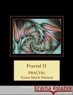Fractal 11: Fractal Cross Stitch Pattern Cross Stitch Collectibles Kathleen George 9781726491891 Createspace Independent Publishing Platform
