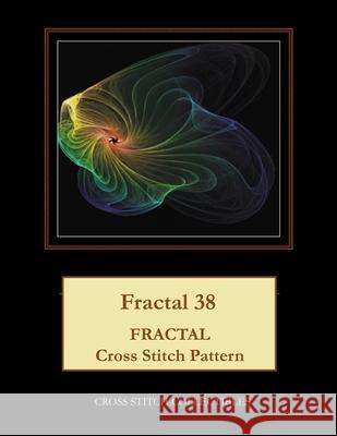 Fractal 38: Fractal Cross Stitch Pattern Cross Stitch Collectibles Kathleen George 9781726492553