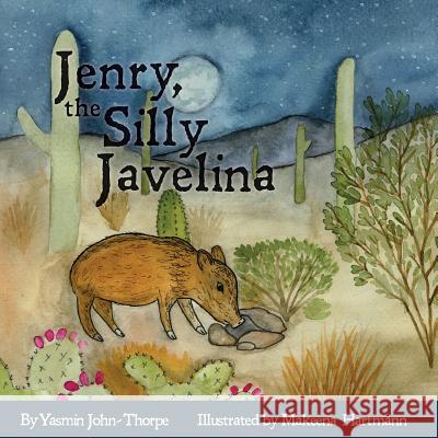 Jenry, the Silly Javelina Mrs Yasmin John-Thorpe MS Makeena Kelly Hartmann 9781726493581