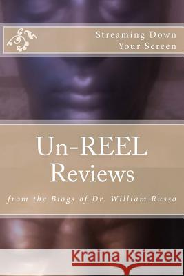 Un-REEL Reviews Russo, William 9781726494489 Createspace Independent Publishing Platform