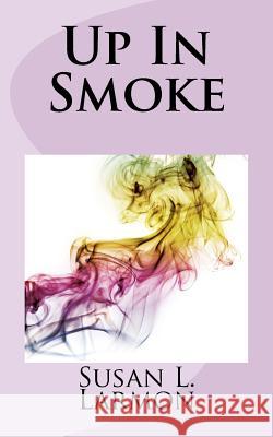 Up In Smoke Larmon, Susan L. 9781726496438