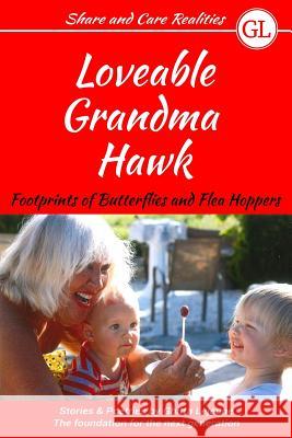 Loveable Grandma Hawk: Footprints of Butterflies and Flea Hoppers Ghitta LeJeune 9781726600620 Independently Published