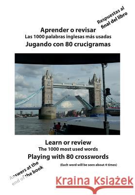 Aprender o revisar las 1000 palabras inglesas mas usadas jugando con 80 crucigramas: Learn or review The 1000 most used words playing with 80 crosswor Logiciels, Dupuis 9781726607414 Independently Published