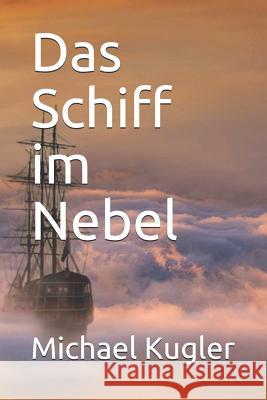 Das Schiff im Nebel Kugler, Michael 9781726608893