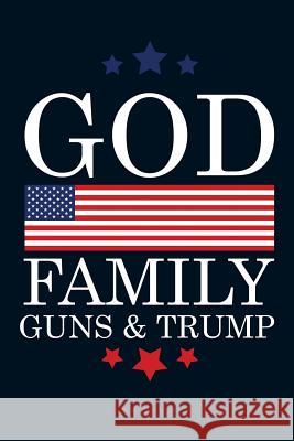 God Family Guns Trump Max Lee 9781726616423 Independently Published