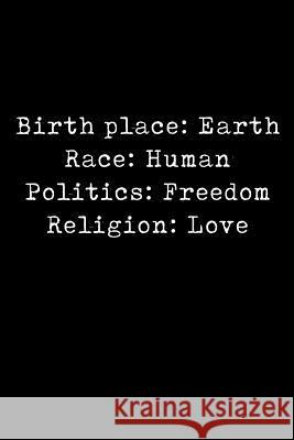 Birth Place: Earth Race: Human Politics: Freedom Religion: Love Scott Maxwell 9781726617451
