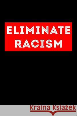 Eliminate Racism Scott Maxwell 9781726617475