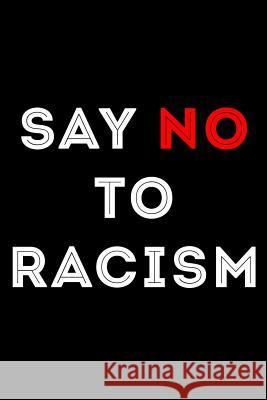 Say No to Racism Scott Maxwell 9781726617598