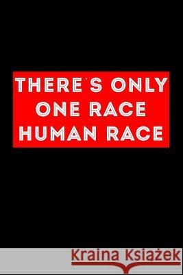 Theres Only One Race Human Race Scott Maxwell 9781726617604 Independently Published