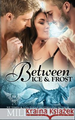 Between Ice and Frost: Paranormal Dragon Romance Milly Taiden 9781726626569 Independently Published