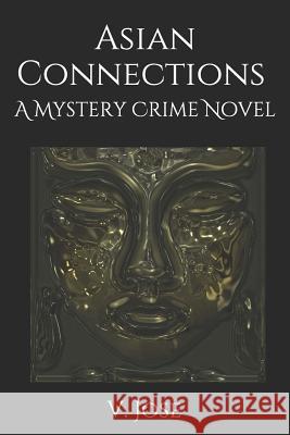 Asian Connections: A Mystery Crime Novel Cbm-Christian Book Editing V. Jose 9781726627009 Independently Published