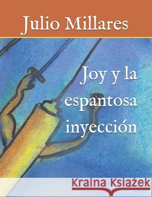 Joy y la espantosa inyección Millares, Julio 9781726627177