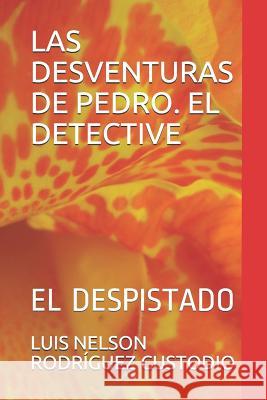 Las Desventuras de Pedro. El Detective: El Despistado Rodr 9781726627184