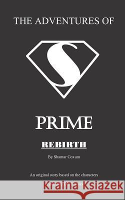 The Adventures of Prime: Rebirth John Gerald Shamar Coxum 9781726634229