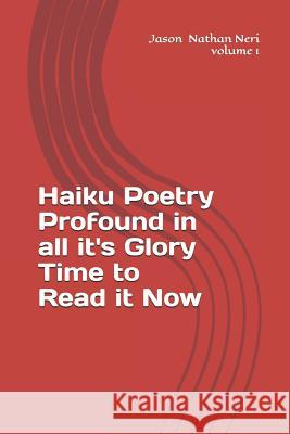 Haiku Poetry Profound in All It's Glory Time to Read It Now Sarang Sara Ogden Jason Nathan Neri 9781726642200 Independently Published