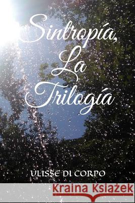 Sintropía, La Trilogía Di Corpo, Ulisse 9781726642903 Independently Published
