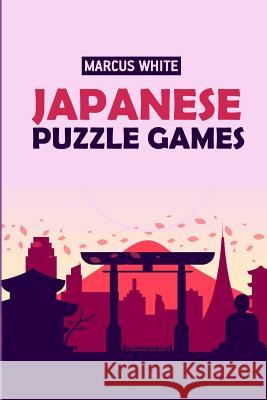 Japanese Puzzle Games: Shirokuro Puzzles Marcus White 9781726648134 Independently Published