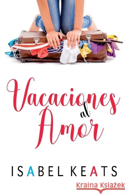 Vacaciones al amor Keats, Isabel 9781726654364 Independently Published