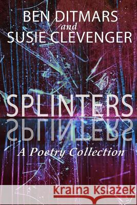 Splinters Susie` Clevenger, Ben Ditmars 9781726654630 Independently Published
