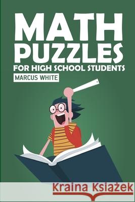 Math Puzzles For High School Students: CalcuDoku Puzzles Marcus White 9781726659765 Independently Published