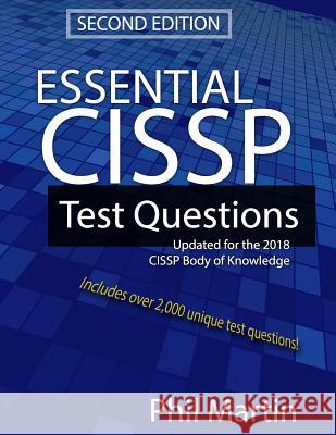 Essential Cissp Test Questions: Updated for the 2018 Cissp Body of Knowledge Phil Martin 9781726660143 Independently Published