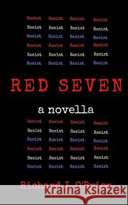 Red Seven: A Novella Richard J. O'Brien 9781726671026 Independently Published