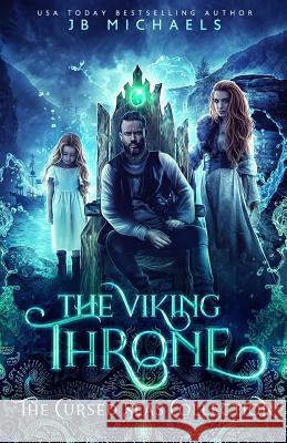 The Viking Throne: The Cursed Seas Collection Jb Michaels 9781726674720 Independently Published