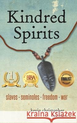 Kindred Spirits: Slaves - Seminoles - Freedom - War Brown, Kevin Christopher 9781726674874