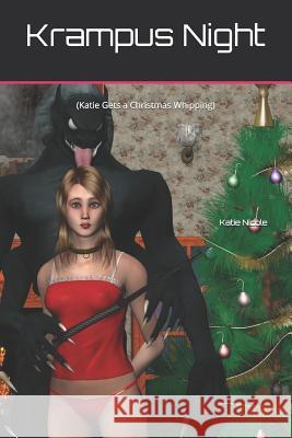 Krampus Night: (katie Gets a Christmas Whipping) Katie Nicole 9781726675154 Independently Published