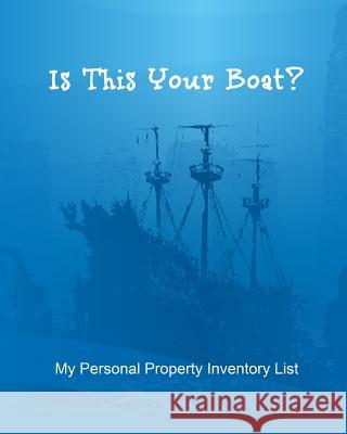 Is This Your Boat?: My Personal Property Inventory List Alex Frazer 9781726675871 Independently Published