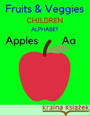 Fruits & Veggies: Children Alphabet Ginger Kumarini 9781726684033 Independently Published