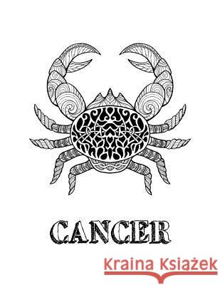 Cancer: Coloring Book with Three Different Styles of All Twelve Signs of the Zodiac. 36 Individual Coloring Pages. 8.5 x 11 Journals, Blank Slate 9781726684408