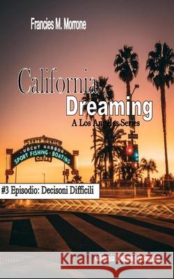 California Dreaming: A Los Angeles Series: (Vol.3) California Dreaming Production Francies M. Morrone Andrew J. Smith 9781726687331 Independently Published