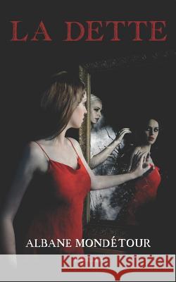 La Dette Albane Mondetour 9781726687546 Independently Published