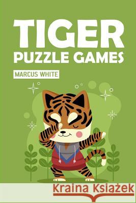 Tiger Puzzle Games Marcus White 9781726687898 Independently Published