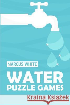 Water Puzzle Games Marcus White 9781726688420 Independently Published