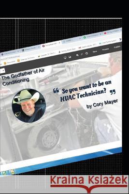 So You Want to Be an HVAC Technician?: Thinking about Being an HVAC Technician? Cory Mayer 9781726689502 Independently Published