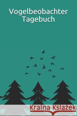 Vogelbeobachter Tagebuch Ornithologie Vogelbeobac Hobb 9781726692304 Independently Published