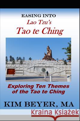 Easing Into Lao Tzu's Tao Te Ching Ma Kim Beyer 9781726692830 Independently Published