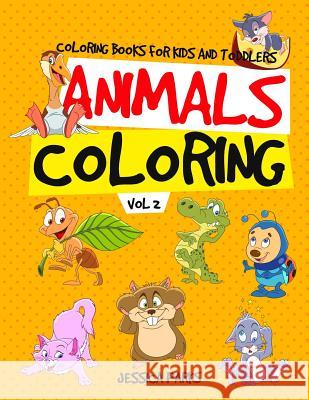Coloring Books for Kids and Toddlers: Animals Coloring: Children Activity Books for Kids Ages 2-4, 4-8 Jessica Parks 9781726693493 Independently Published