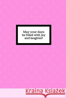 May your days be filled with joy and laughter M. O'Reilly 9781726696241