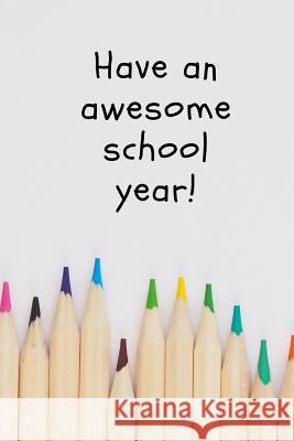 Have an awesome school year! M. O'Reilly 9781726697217 Independently Published