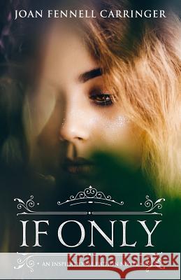 If Only: An Inspirational Fiction Novel Joan Fennel 9781726698146 Independently Published