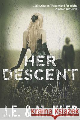 Her Descent: A Psychological Horror Novel M. Keep J. E. Keep 9781726710923 Independently Published