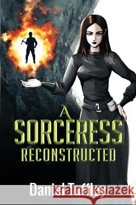 A Sorceress Reconstructed Daniel Scott Tuffley 9781726713092