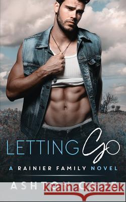 Letting Go: A Rainier Family Novel Ashton Cade 9781726713122